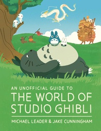 [9781803381244] UNOFFICIAL GUIDE TO THE WORLD OF STUDIO GHIBLI