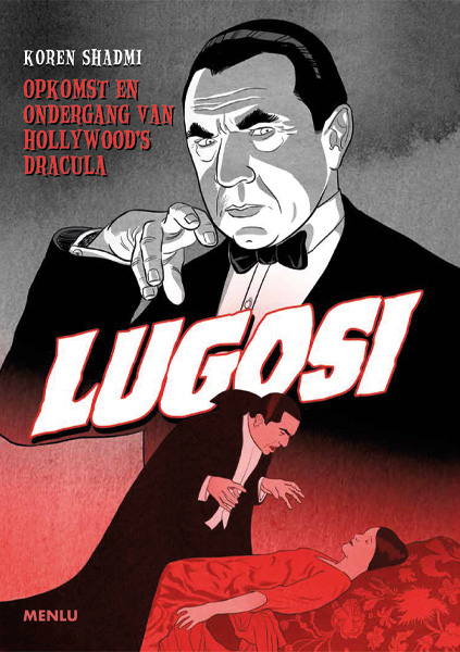 Lugosi Opkomst en ondergang van Hollywood's Dracula
