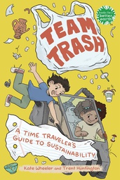 [9780823454914] TEAM TRASH TIME TRAVELERS GUIDE TO SUSTAINABILITY